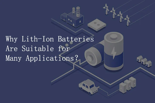 Lithium-Ion Batteries Suitable for Many Applications