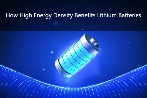 How High Energy Density Benefits Lithium Batteries